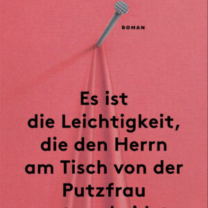Cover von Es ist die Leichtigkeit, die den Herrn am Tisch von der Putzfrau unterscheidet von Slata Roschal: Rosa Hintergrund, ein silbernes Handmikrofon steckt in Stoff und zieht Falten, schwarzer Titeltext.